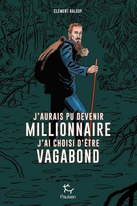 J’aurais pu devenir millionnaire, j’ai choisi d’être vagabond